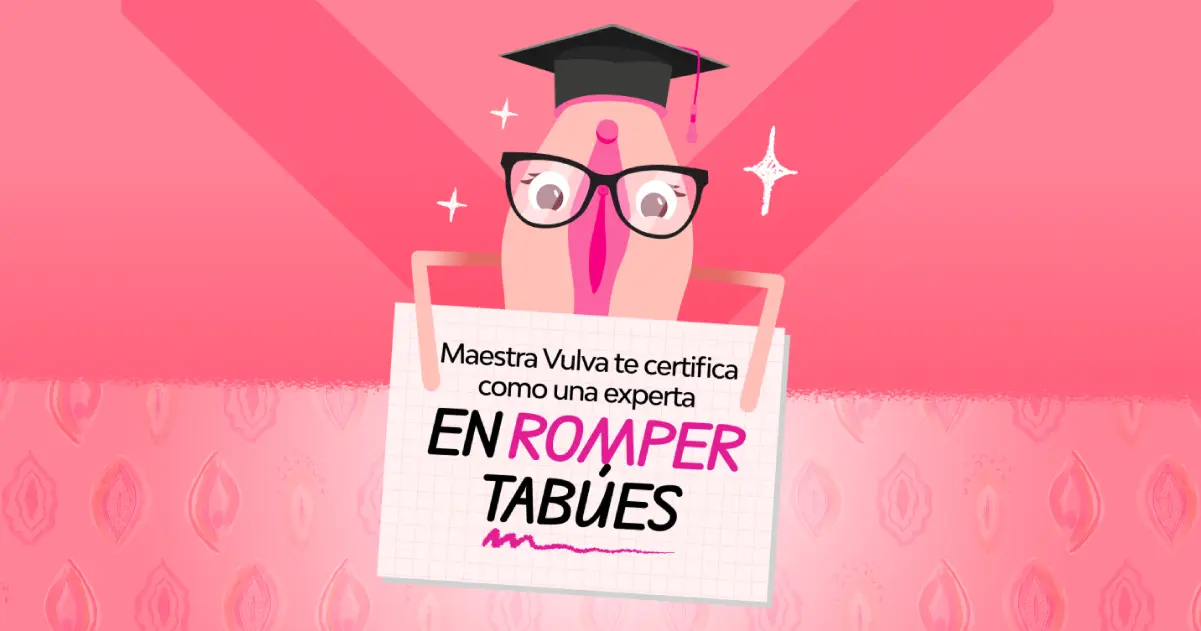 Maestra vulva te certifica como una experta en romper tabúes